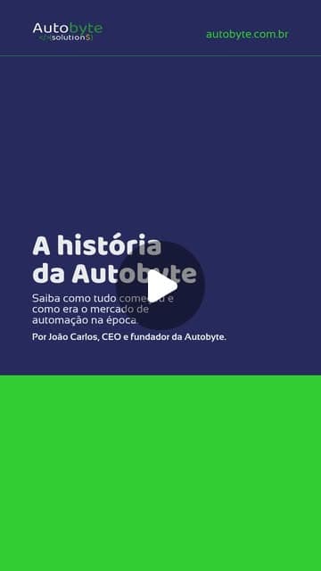 Capa do reel A história da Autobyte — parte 1, por João Carlos, CEO e fundador.
